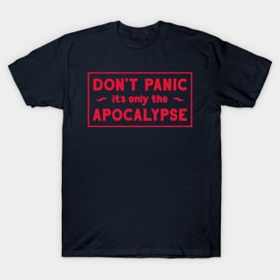 Don't Panic, it's only the Apocalypse T-Shirt